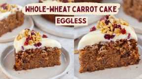 EGGLESS WHOLEWHEAT CARROT CAKE RECIPE | NO MAIDA, NO EGGS | BEST EVER CARROT CAKE